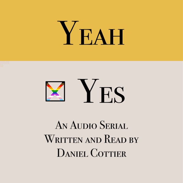 YEAH / YES - An Audio Serial by Daniel Cottier