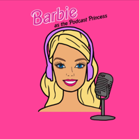 Barbie as the Podcast Princess podcast