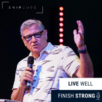 Live well. Finish strong. podcast