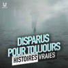 Disparus pour toujours - Histoires Vraies - STUDIO MINUIT