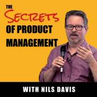 The Secrets of Product Management Podcast by Nils Davis podcast