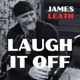 Laugh it off with James Leath