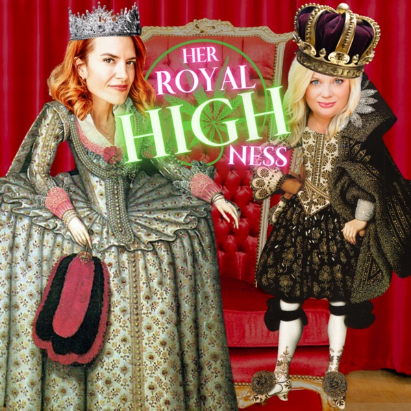 Her Royal HIGHness Podcast Artwork