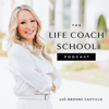 The Life Coach School Podcast - Brooke Castillo