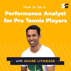 #227: How to be a Performance Analyst for Pro Tennis Players with Shane Liyanage