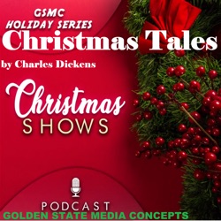 GSMC Holiday Series: Christmas Tales by Charles Dickens Episode 16: Chapter Two - The Gift Diffused (part one)