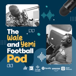 Wale and Yemi Football Pod