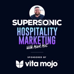 Supersonic Hospitality Marketing Podcast Sponsored by Vita Mojo feat. Mark McC