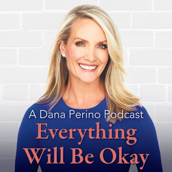 A Dana Perino Podcast: Everything Will Be Okay image