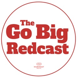 The Go Big Redcast - Life on the Bubble