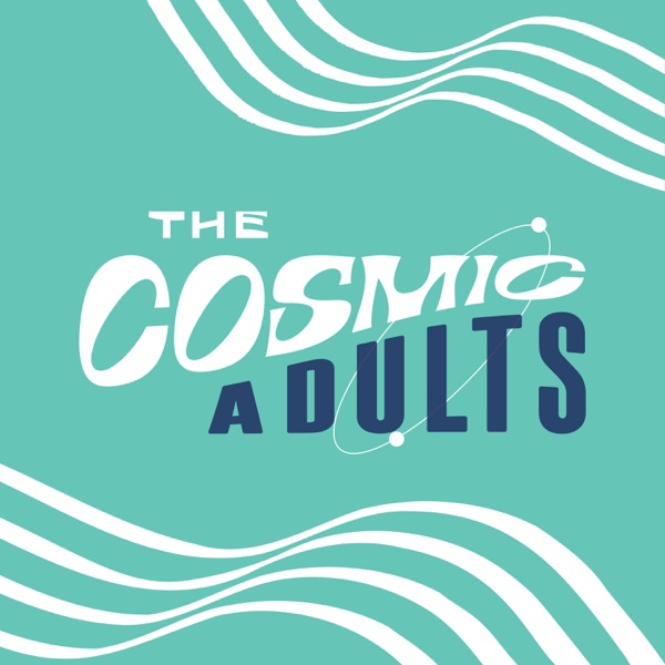 The Cosmic Adults