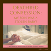 Deathbed Confession: My Son Was A Stolen Baby! - Danielle Parks