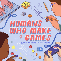 Humans Who Make Games with Adam Conover podcast