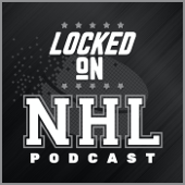 Locked On NHL - Daily Podcast On The National Hockey League - Locked On Podcast Network