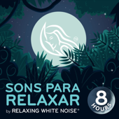 Sons para relaxar | by Relaxing White Noise - Sons para relaxar