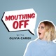 Mouthing Off with Olivia Caridi