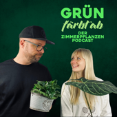 Grün färbt ab - der Zimmerpflanzen Podcast - Carla Meineke & Oliver Jürgens