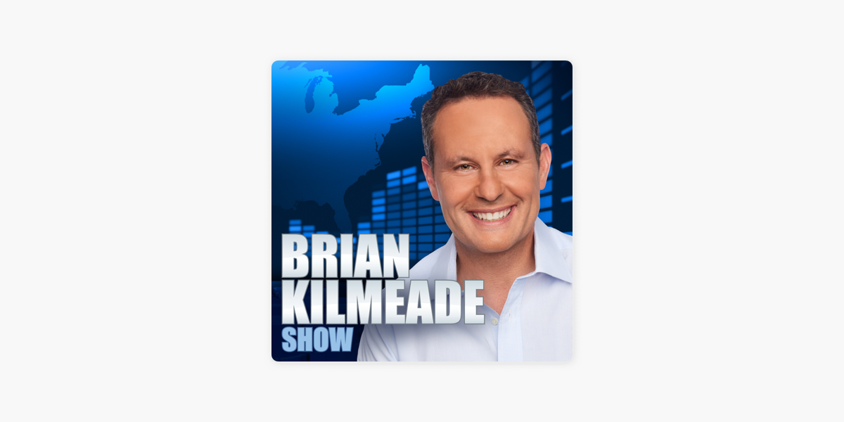 ‎Brian Kilmeade Show on Apple Podcasts