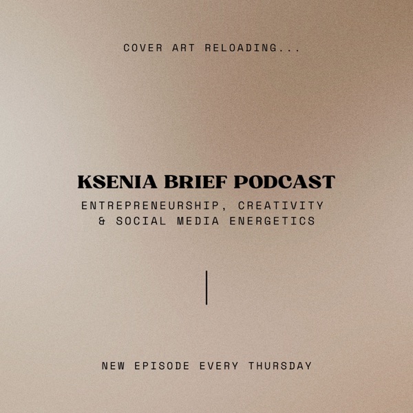 Ksenia Brief Podcast