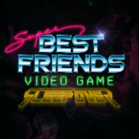 Super Best Friends Video Game Sleepover podcast