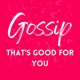 Gossip That's Good For You