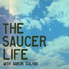 The Saucer Life