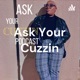 Ask Your Cuzzin