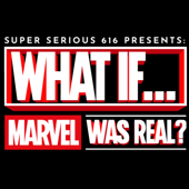 What If Marvel was Real? - www.SuperSerious616.com