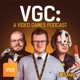 VGC: The Video Games Podcast