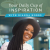 Your Daily Cup of Inspiration with Dianna Hobbs - Dianna Hobbs