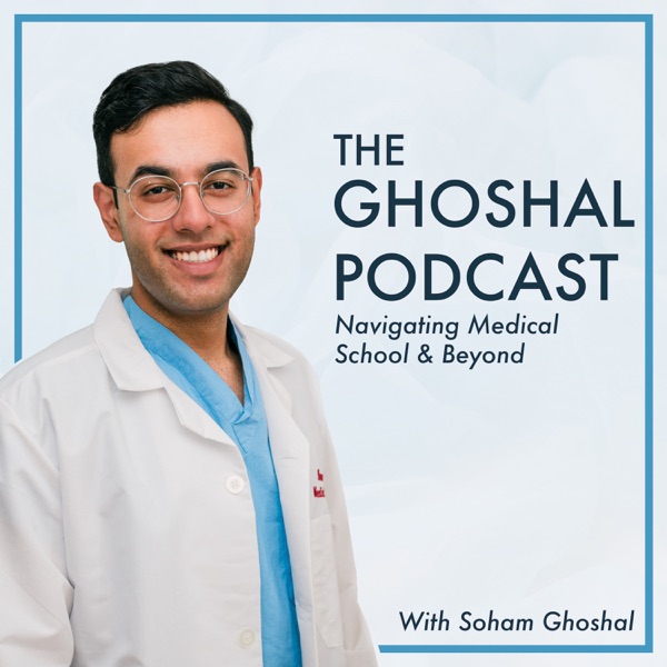 The Ghoshal Podcast: Navigating Medical School & B... Image