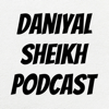 Daniyal Sheikh Podcast - Daniyal Sheikh