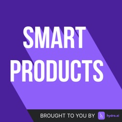 Introducing Smart Products Podcast