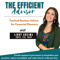 The Efficient Advisor: Tactical Business Advice for Financial Planners podcast