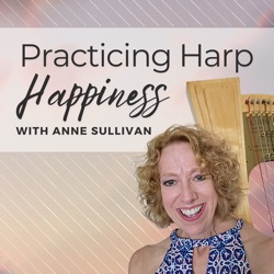 The Other Side of Harp Playing: How to Develop Your Musicianship - PHH 160