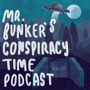 Mr. Bunker's Conspiracy Time Podcast podcast