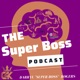 The Super Boss Podcast