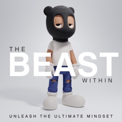 The Beast Within: Unleash The Ultimate Mindset