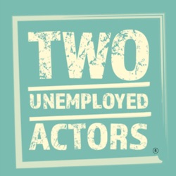 Self Taping Tips with Two Unemployed Actors - Episode 89