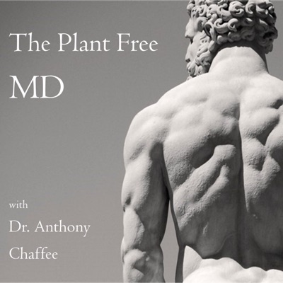 The Plant Free MD with Dr Anthony Chaffee:Anthony Chaffee, MD