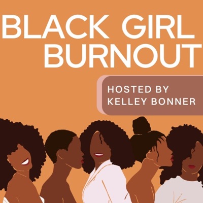 Black Girl Burnout:Kelley Bonner