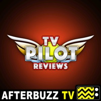 TV Pilot Reviews - AfterBuzz TV podcast