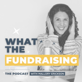 What the Fundraising - Mallory Erickson