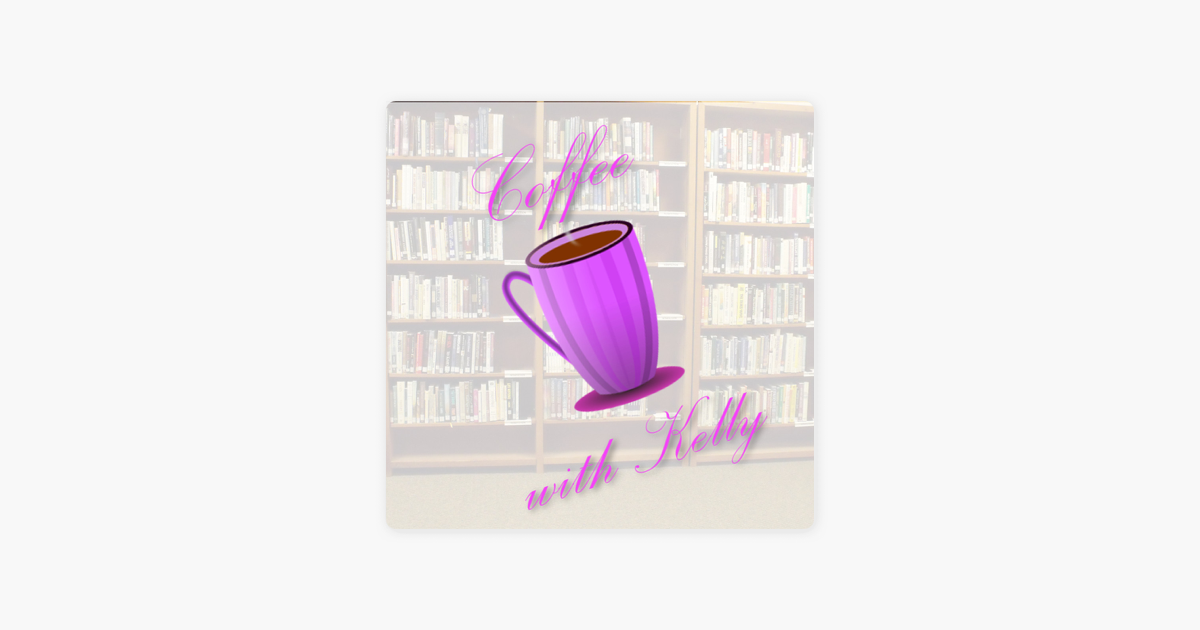 ‎Coffee With Kelly on Apple Podcasts