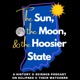 The Sun, The Moon, & The Hoosier State