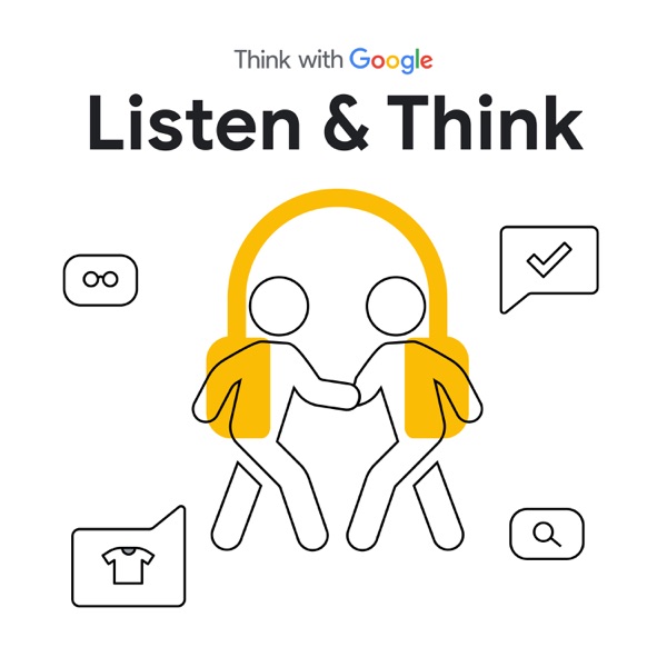 Listen & Think with Google