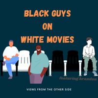 Black Guys on White Movies podcast