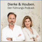 Dierke & Houben. Der Führungs-Podcast. - Dr. Kai Dierke & Dr. Anke Houben | Vorstandsberater für Führung und Zusammenarbeit | Autoren