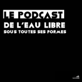 La traversée (le podcast de l'eau libre sous toutes ses formes) - Emmanuel Hiriart
