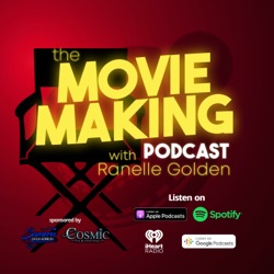 The Movie Making Podcast with Ranelle Golden